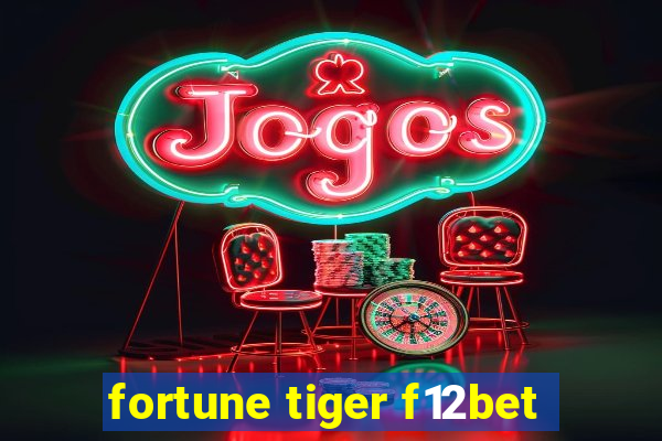 fortune tiger f12bet