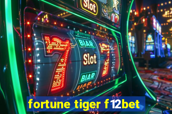 fortune tiger f12bet