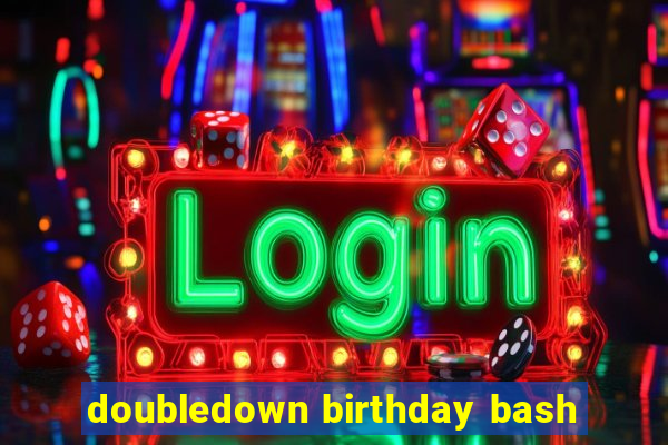 doubledown birthday bash