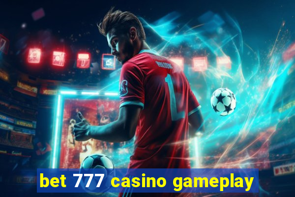 bet 777 casino gameplay