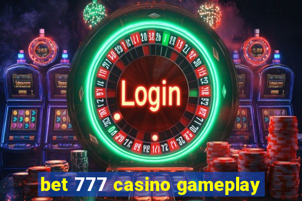 bet 777 casino gameplay