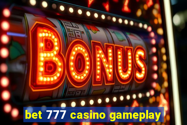 bet 777 casino gameplay