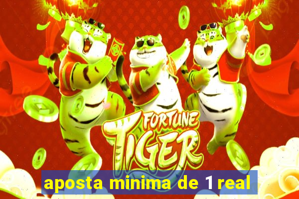 aposta minima de 1 real