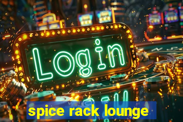 spice rack lounge