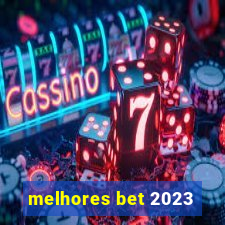 melhores bet 2023