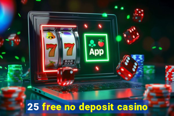 25 free no deposit casino