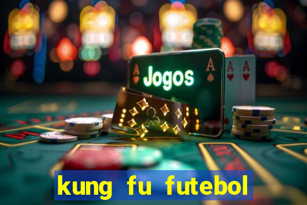 kung fu futebol clube dublado torrent