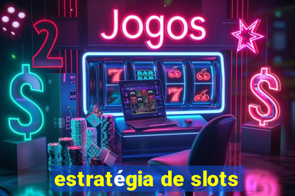 estratégia de slots