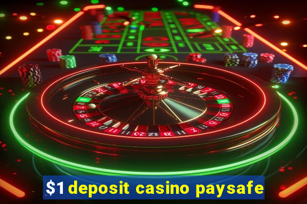 $1 deposit casino paysafe