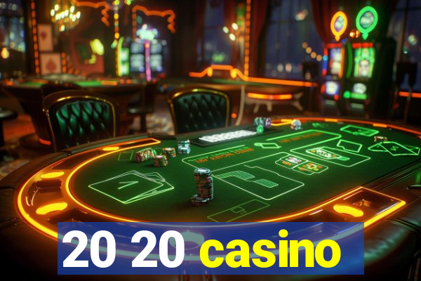 20 20 casino