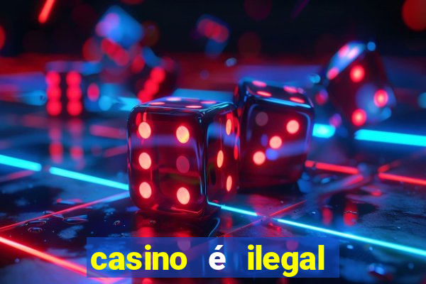 casino é ilegal no brasil