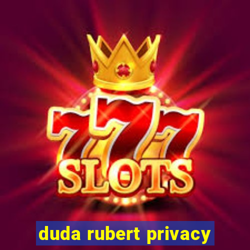 duda rubert privacy