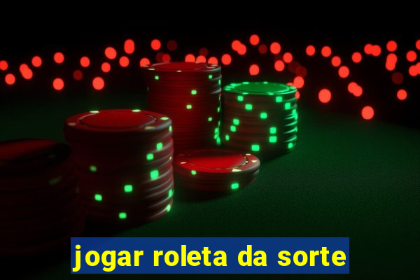 jogar roleta da sorte