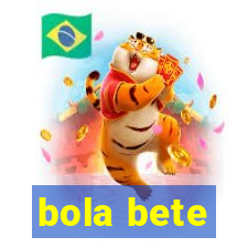 bola bete