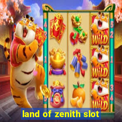 land of zenith slot