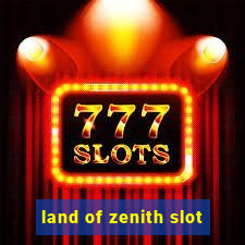 land of zenith slot