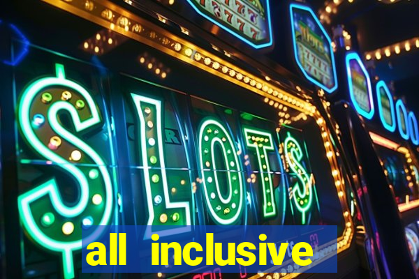 all inclusive resort and casino