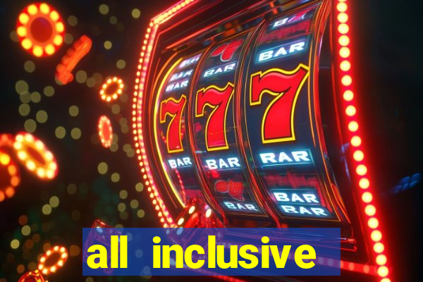 all inclusive resort and casino