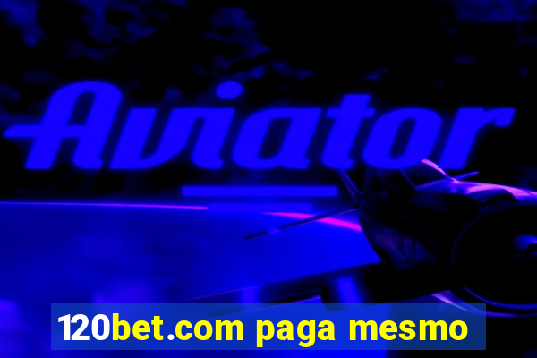 120bet.com paga mesmo