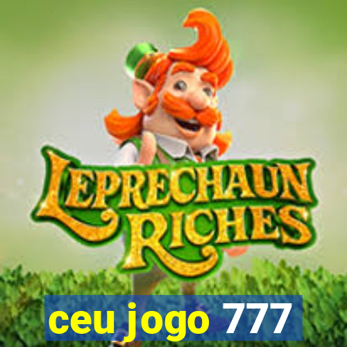 ceu jogo 777