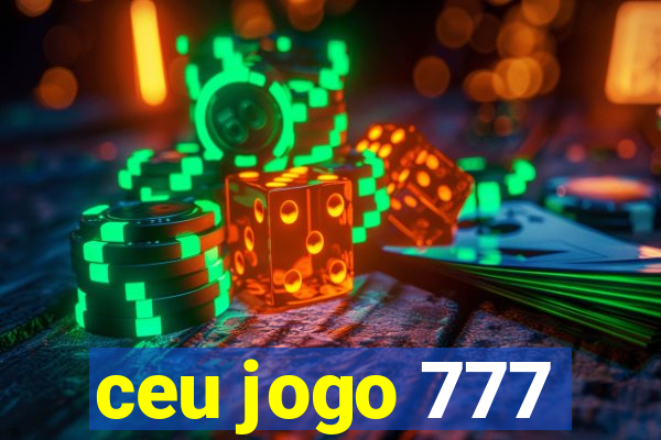 ceu jogo 777