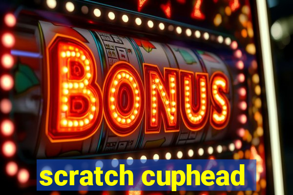 scratch cuphead