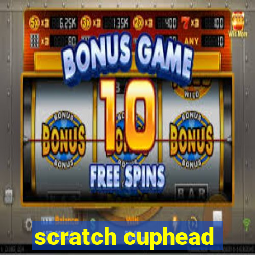 scratch cuphead