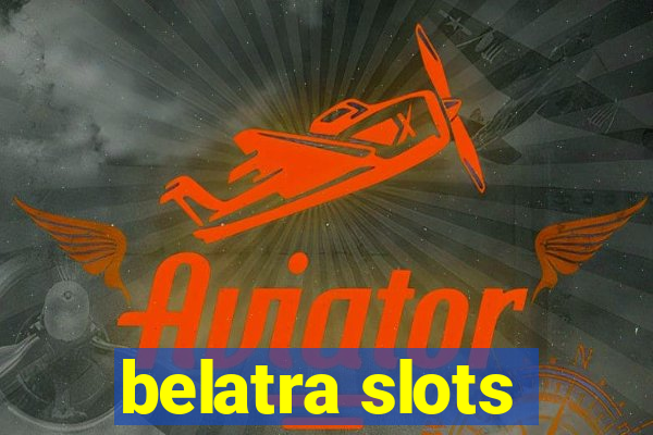 belatra slots