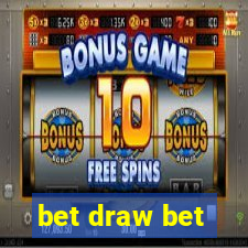 bet draw bet