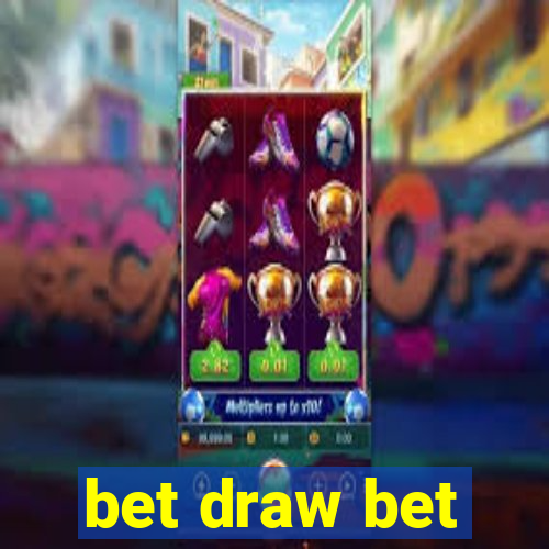 bet draw bet