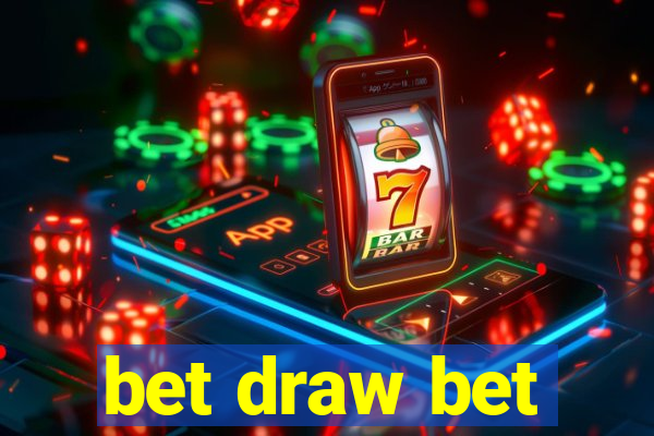 bet draw bet