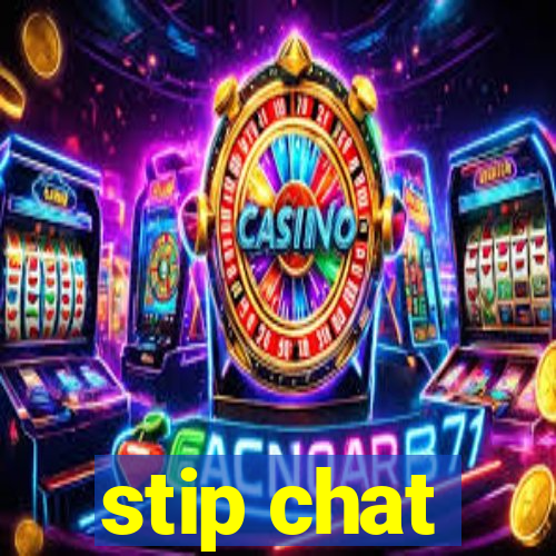 stip chat