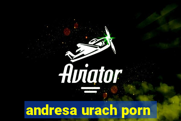 andresa urach porn