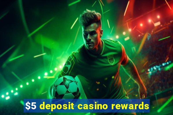 $5 deposit casino rewards