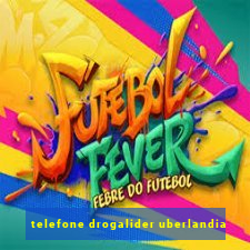 telefone drogalider uberlandia