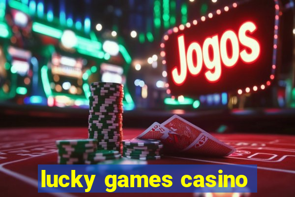 lucky games casino