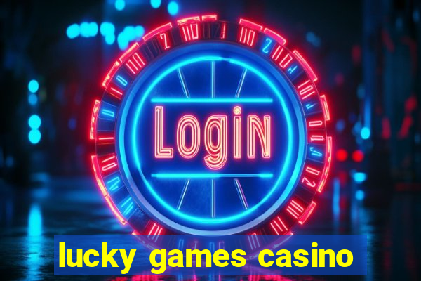 lucky games casino