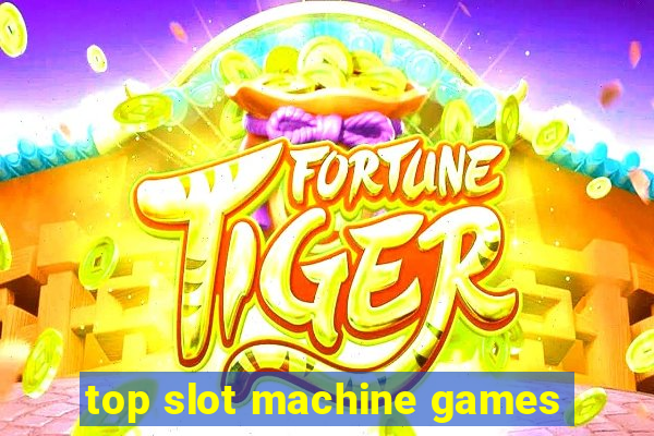 top slot machine games