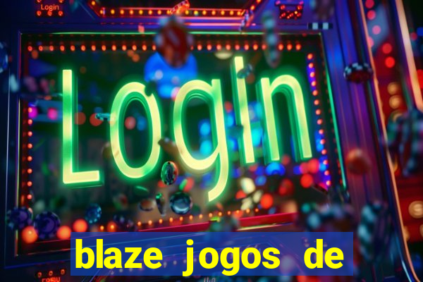 blaze jogos de aposta online