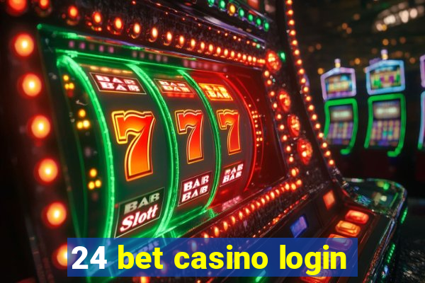 24 bet casino login