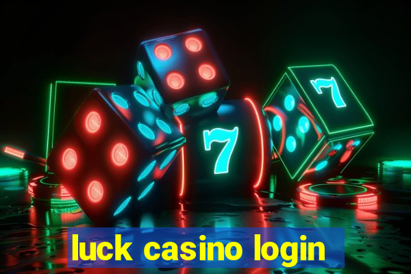 luck casino login