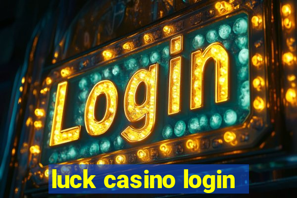 luck casino login