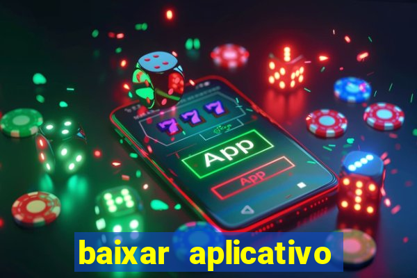 baixar aplicativo do jogo do tigrinho