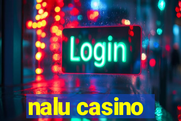 nalu casino