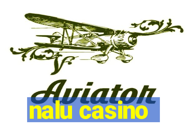 nalu casino