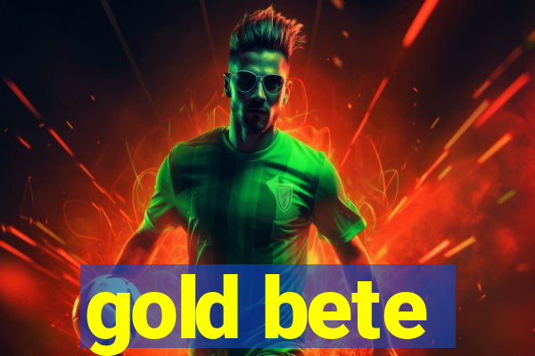 gold bete