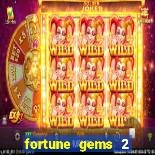 fortune gems 2 slot-tada jogos