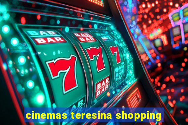 cinemas teresina shopping