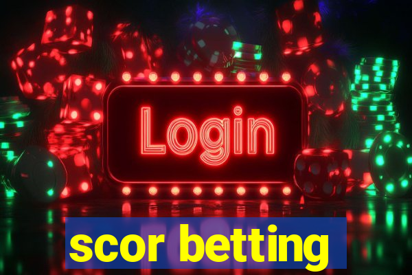 scor betting