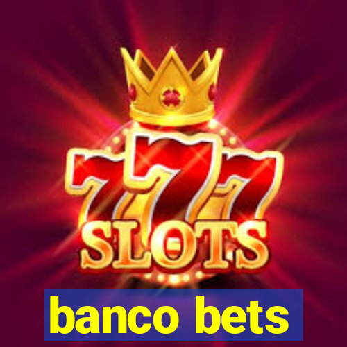 banco bets